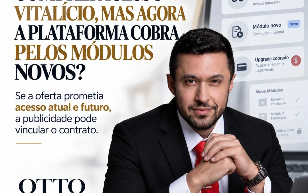 Comprei acesso vitalício e agora a plataforma cobra pelos conteúdos novos: ela pode fazer isso?